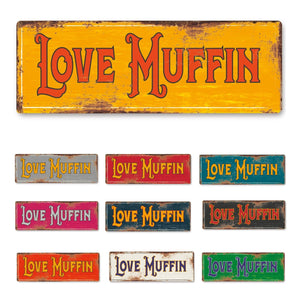 Love Muffin funny Metal Sign Man Cave Garage Shed Humour Pub Garden Bar