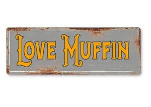 Love Muffin funny Metal Sign Man Cave Garage Shed Humour Pub Garden Bar