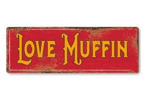 Love Muffin funny Metal Sign Man Cave Garage Shed Humour Pub Garden Bar