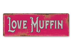 Love Muffin funny Metal Sign Man Cave Garage Shed Humour Pub Garden Bar