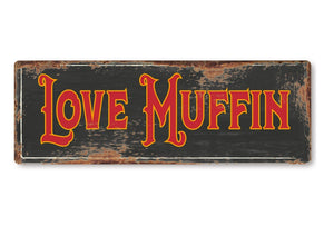 Love Muffin funny Metal Sign Man Cave Garage Shed Humour Pub Garden Bar