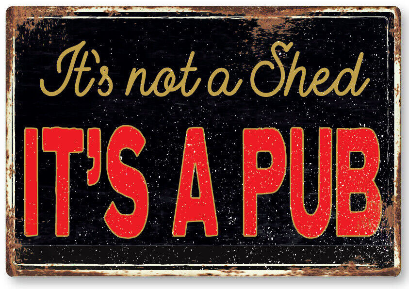 its not a shed its a funny Metal Sign Man Cave Garage Shed Humour Pub Garden Bar