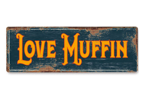 Love Muffin funny Metal Sign Man Cave Garage Shed Humour Pub Garden Bar