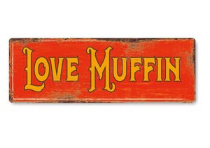 Love Muffin funny Metal Sign Man Cave Garage Shed Humour Pub Garden Bar