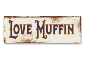 Love Muffin funny Metal Sign Man Cave Garage Shed Humour Pub Garden Bar