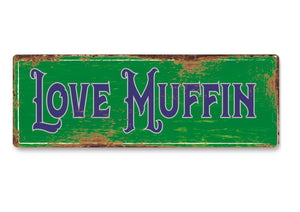 Love Muffin funny Metal Sign Man Cave Garage Shed Humour Pub Garden Bar