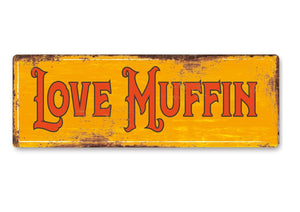 Love Muffin funny Metal Sign Man Cave Garage Shed Humour Pub Garden Bar