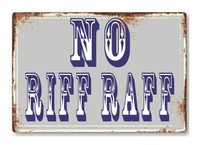 Funny No Riff Raff Fair Metal Sign Man Cave Garage Shed Humour Pub Garden Bar