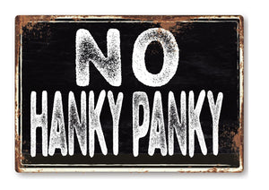 No Hanky Panky funny Metal Sign Man Cave Garage Shed Humour Pub Garden Bar