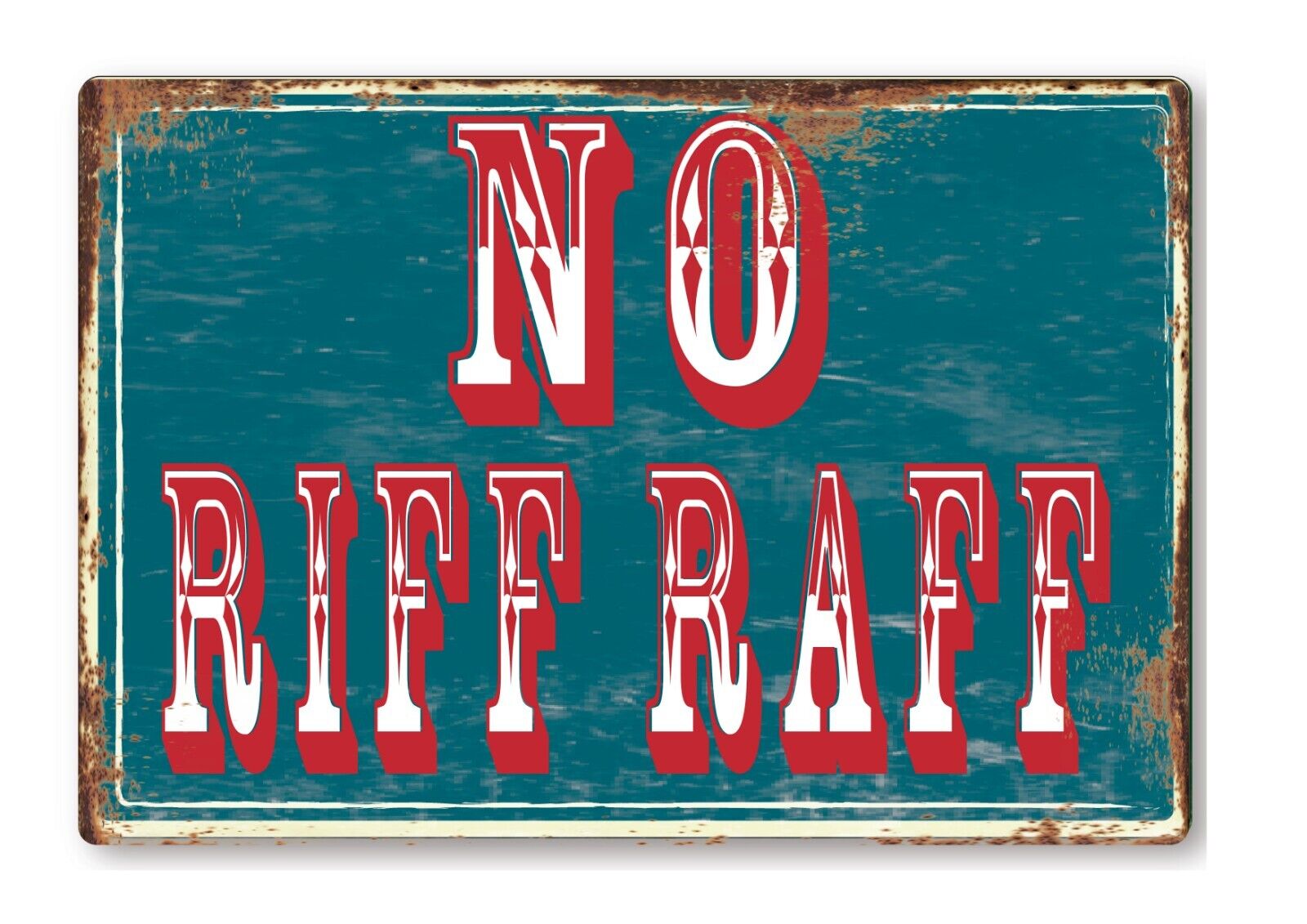 No Riff Raff Meme Funny No Riff Raff Fair Metal Sign Man Cave Garage Shed Humour Pub Gar ...
