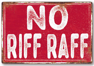 Funny No Riff Raff Metal Sign Man Cave Garage Shed Humour Pub Garden Bar