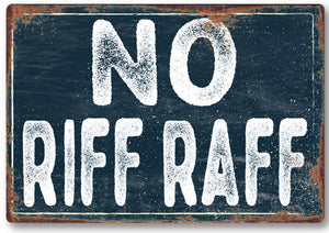 Funny No Riff Raff Metal Sign Man Cave Garage Shed Humour Pub Garden Bar