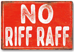 Funny No Riff Raff Metal Sign Man Cave Garage Shed Humour Pub Garden Bar