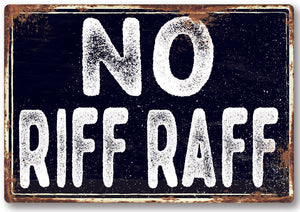 Funny No Riff Raff Metal Sign Man Cave Garage Shed Humour Pub Garden Bar