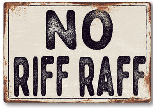 Funny No Riff Raff Metal Sign Man Cave Garage Shed Humour Pub Garden Bar