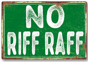 Funny No Riff Raff Metal Sign Man Cave Garage Shed Humour Pub Garden Bar