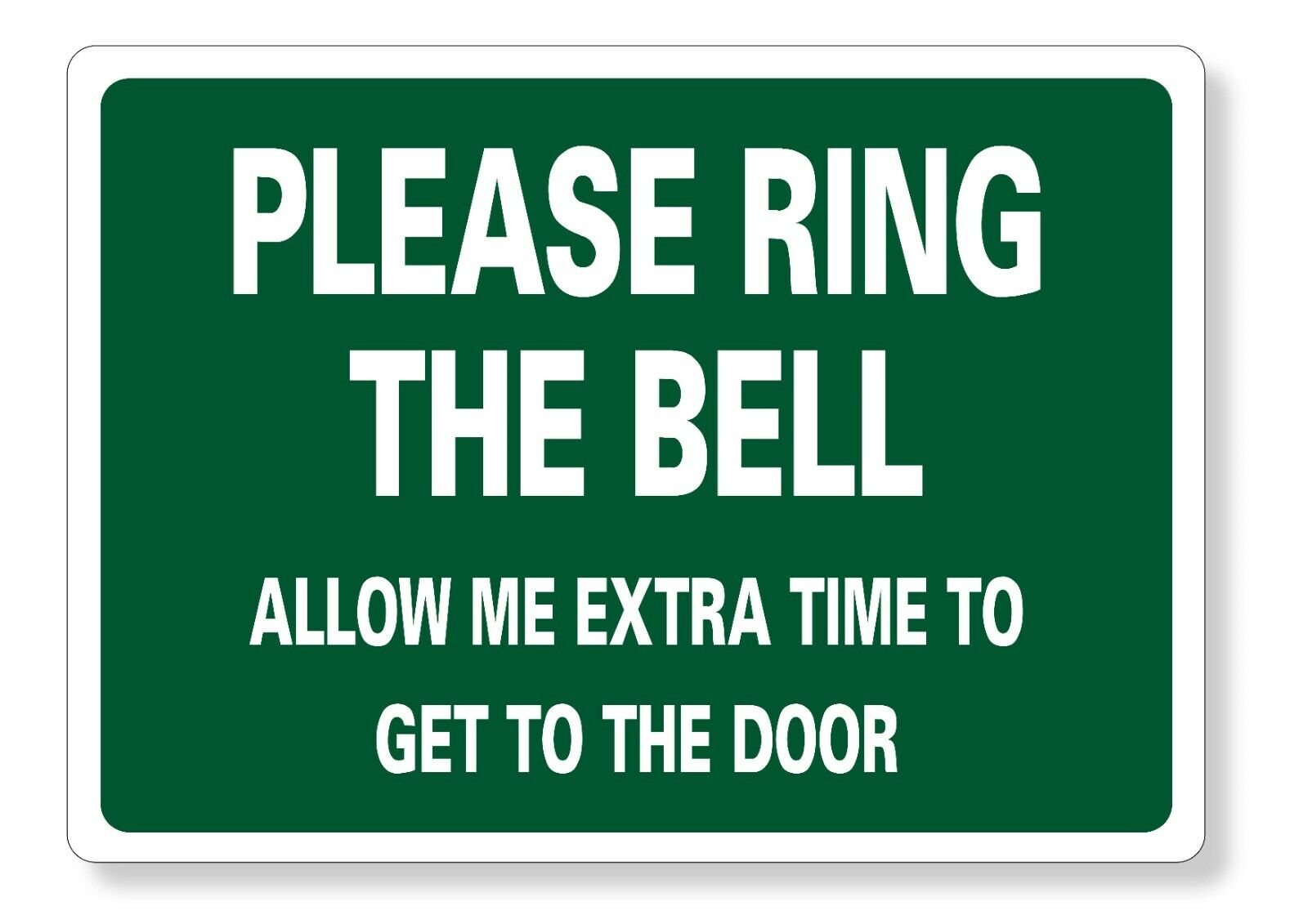 METAL SIGN E1 GREEN Please ring the bell allow me Extra time to get to door