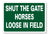 METAL SIGN E1 GREEN Shut the gate horses loose in field