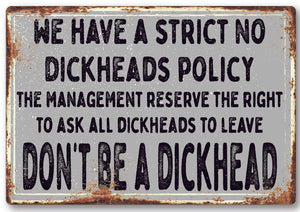 Funny No Dickhead policy Metal Sign Man Cave Garage Shed Humour Pub Garden Bar