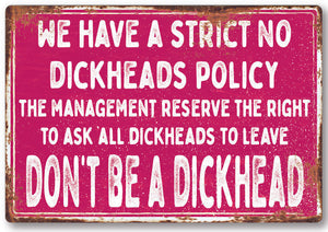 Funny No Dickhead policy Metal Sign Man Cave Garage Shed Humour Pub Garden Bar