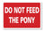 METAL SIGN E1 RED WHITE Do not feed the pony