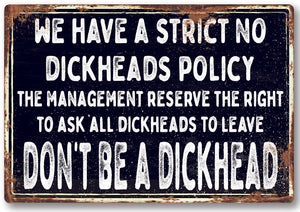 Funny No Dickhead policy Metal Sign Man Cave Garage Shed Humour Pub Garden Bar