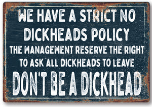 Funny No Dickhead policy Metal Sign Man Cave Garage Shed Humour Pub Garden Bar