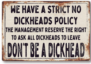 Funny No Dickhead policy Metal Sign Man Cave Garage Shed Humour Pub Garden Bar