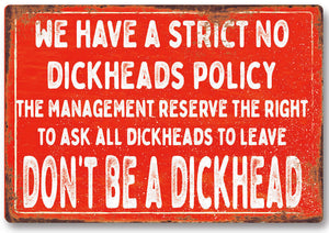 Funny No Dickhead policy Metal Sign Man Cave Garage Shed Humour Pub Garden Bar