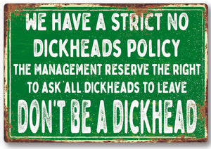 Funny No Dickhead policy Metal Sign Man Cave Garage Shed Humour Pub Garden Bar