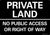 METAL SIGN Private Land no public access right of way Waterproof BLACK White