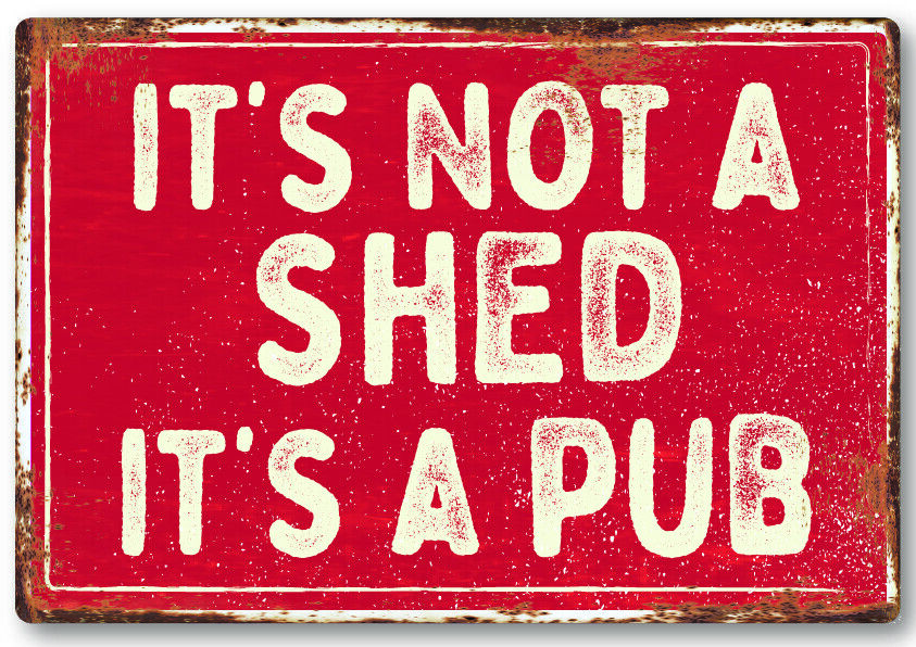 Funny Not a Shed Metal Sign Man Cave Garage Shed Humour Pub Garden Bar