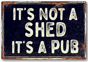 Funny Not a Shed Metal Sign Man Cave Garage Shed Humour Pub Garden Bar