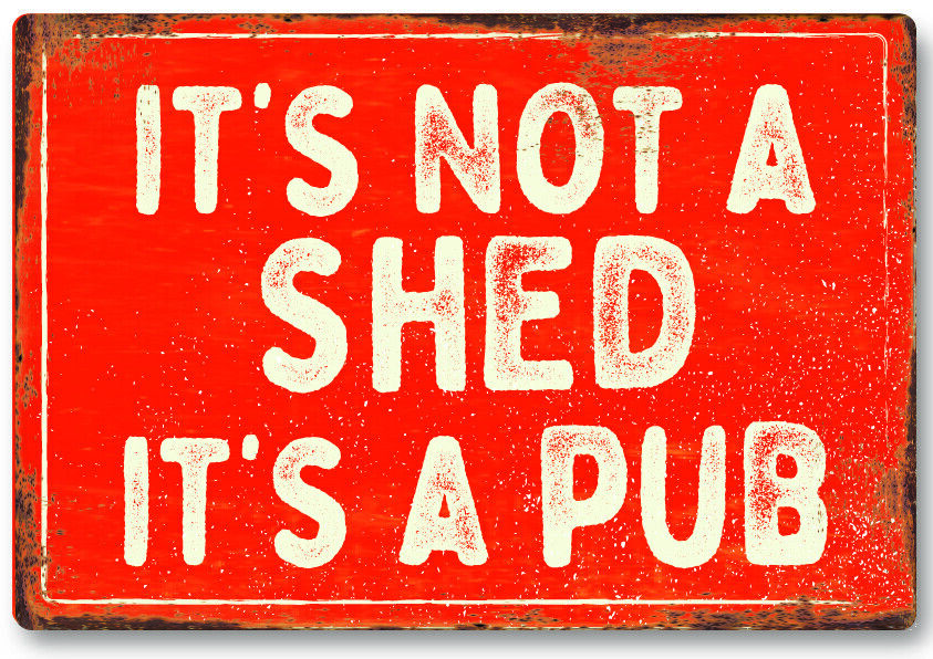 Funny Not a Shed Metal Sign Man Cave Garage Shed Humour Pub Garden Bar