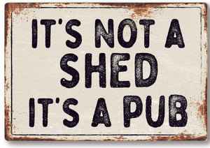 Funny Not a Shed Metal Sign Man Cave Garage Shed Humour Pub Garden Bar