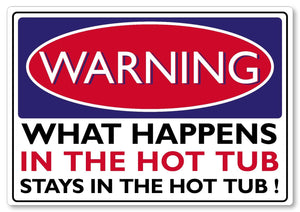 WARNING SIGN What Happens in the Hot Tub funny quote sign metal plaque