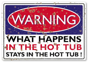 WARNING SIGN What Happens in the Hot Tub funny quote sign metal plaque