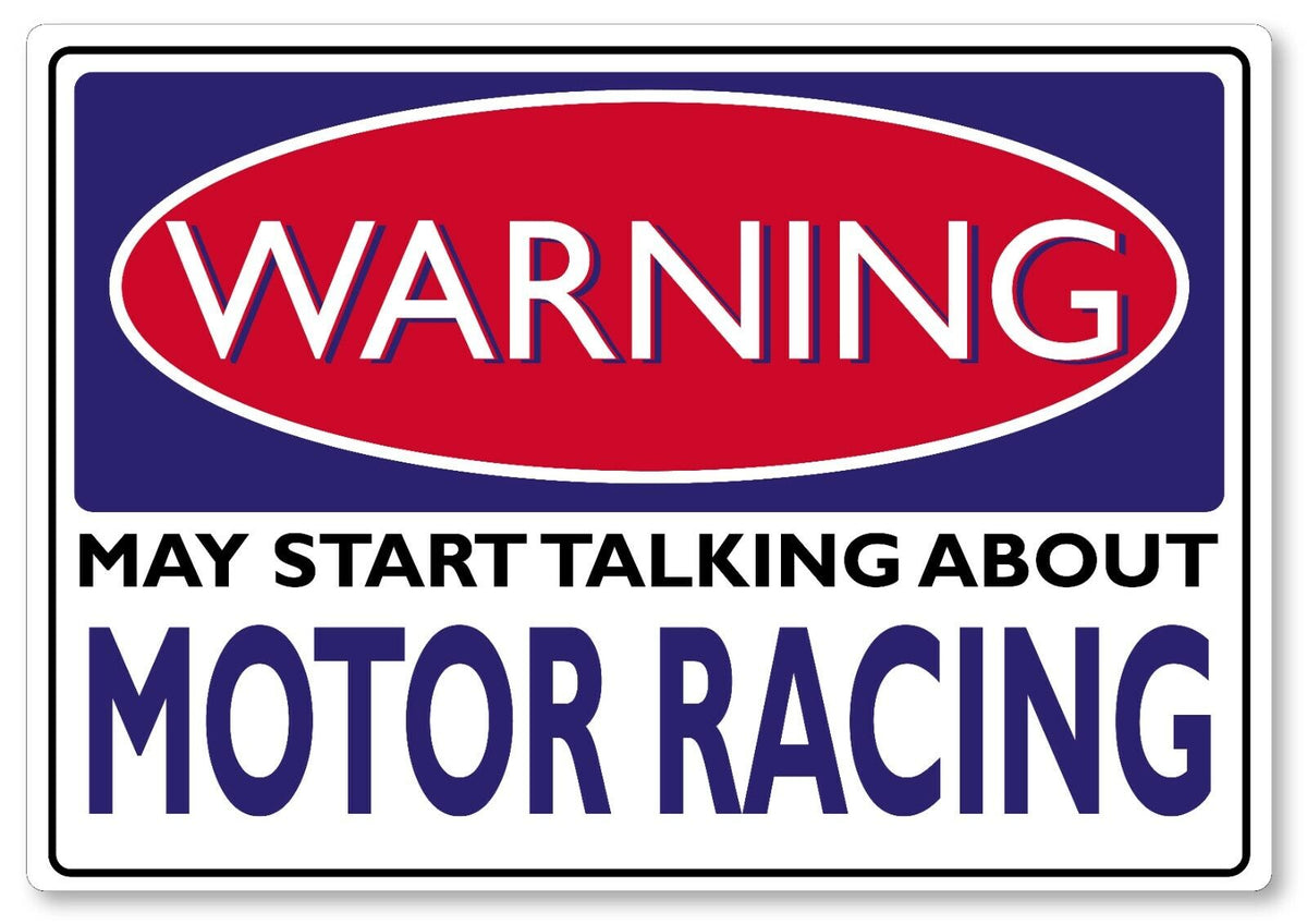 WARNING SIGN may start talking about Motor Racing funny quote sign metal plaque